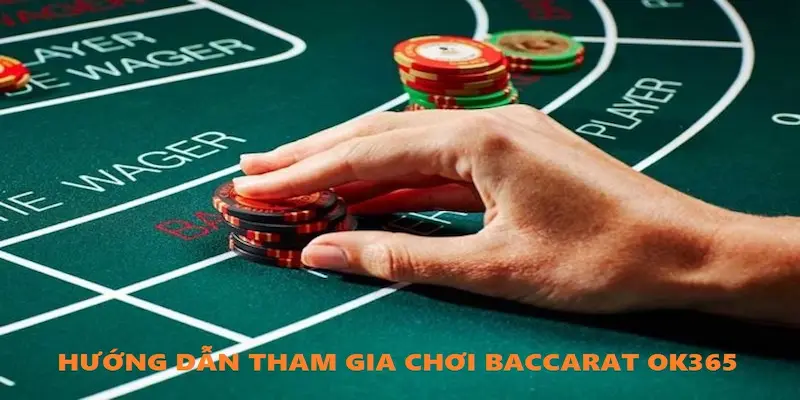 5 bước đơn giản chơi baccarat Ok365