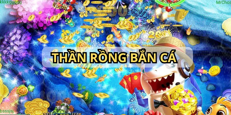 thần rồng bắn cá